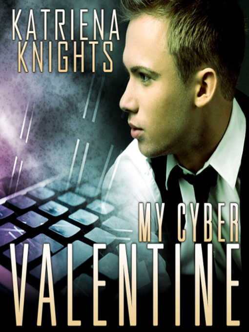 Title details for My Cyber Valentine by Katriena Knights - Available